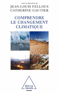 Jean-Louis Fellous et Catherine Gautier - Comprendre le changement climatique.
