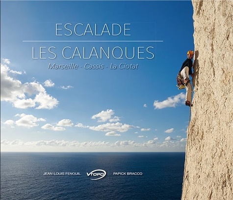 Escalade - Les calanques. Marseille, Cassis, La Ciotat