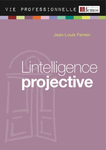 Jean-Louis Ferrein - L'intelligence projective - Accroche-toi à une étoile et suis-la !.