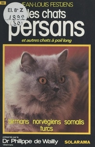 Jean-Louis Festjens et  Bouvaine - Les chats Persans et autres chats à poil long - Et autres chats à poil long : Birman, Somali, Turc, Norvégien.