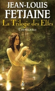Jean-Louis Fetjaine - La trilogie des elfes - L'intégrale.