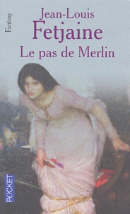 Jean-Louis Fetjaine - Le pas de Merlin.