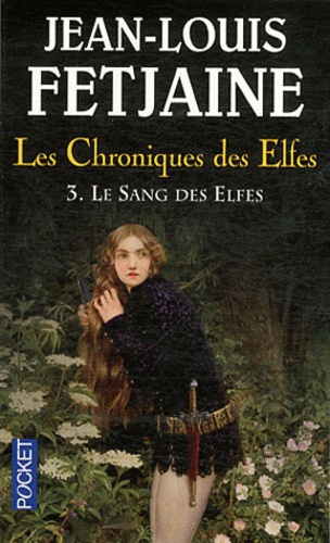 Jean-Louis Fetjaine - Les Chroniques des Elfes Tome 3 : Le sang des elfes.