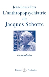 Jean-Louis Feys - L'anthropopsychiatrie de Jacques Schotte.