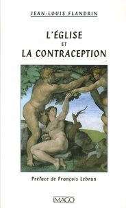 Jean-Louis Flandrin - L'Eglise et la contraception.