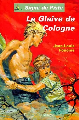 Jean-Louis Foncine - Le glaive de Cologne.