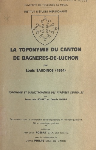 La toponymie du canton de Bagnères-de-Luchon. Suivi de Toponymie et dialectrométrie des Pyrénées centrales