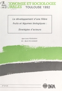Jean-Louis Fouqueau et Bertil Sylvander - Le développement d'une filière fruits et légumes biologiques : stratégies d'acteurs.