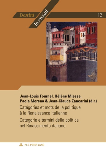 Jean-Louis Fournel et Hélène Miesse - Catégories et mots de la politique à la Renaissance italienne.