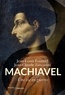 Jean-Louis Fournel et Jean-Claude Zancarini - Machiavel - Une vie en guerres.