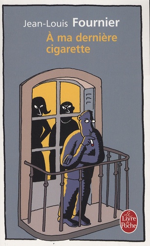 Jean-Louis Fournier - A ma dernière cigarette.