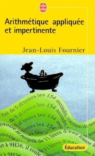 Jean-Louis Fournier - Arithmétique appliquée et impertinente.