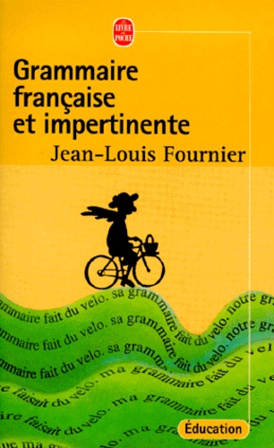 Jean-Louis Fournier - Grammaire française et impertinente.