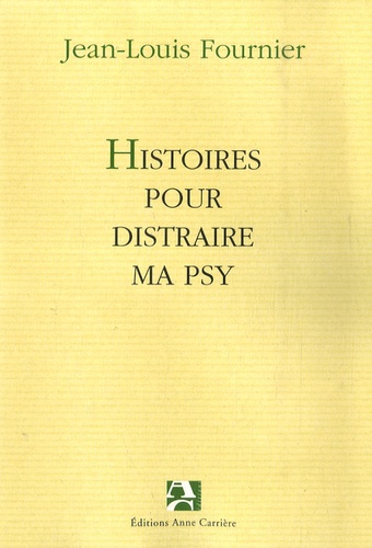 Jean-Louis Fournier - Histoires pour distraire ma psy.