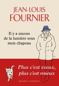 Jean-Louis Fournier - Il y a encore de la lumière sous mon chapeau - Plus c'est vieux, plus c'est mieux.