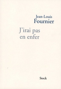 Jean-Louis Fournier - J'irai pas en enfer.