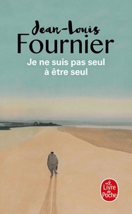 Jean-Louis Fournier - Je ne suis pas seul à être seul.