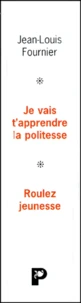 Jean-Louis Fournier Coffret 2 Volumes : Je Vais T'Apprendre La Politesse. Roulez Jeunesse
