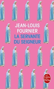 Jean-Louis Fournier - La servante du seigneur.