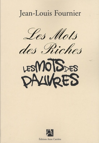 Jean-Louis Fournier - Les mots des riches, les mots des pauvres.