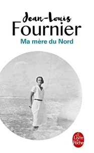 Jean-Louis Fournier - Ma mère du Nord.