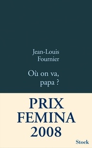 Télécharger des livres en ligne ncert Où on va Papa ?  - Prix Femina 2008 - Prix du livre d'Humour de Résistance 2008 par Jean-Louis Fournier 9782234066229