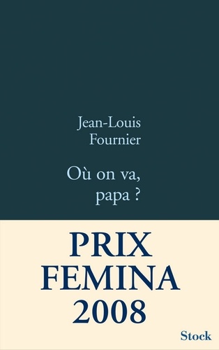 Où on va Papa ?. Prix Femina 2008 - Prix du livre d'Humour de Résistance 2008