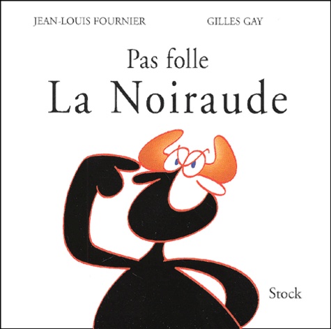 Jean-Louis Fournier et Gilles Gay - Pas folle La Noiraude.