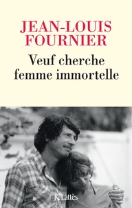 Jean-Louis Fournier - Veuf cherche femme immortelle.