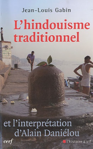 Jean-Louis Gabin - L'hindouisme traditionnel et l'interprétation d'Alain Daniélou.