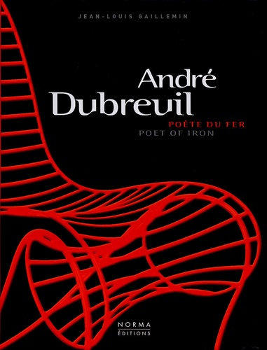 Jean-Louis Gaillemin - André Dubreuil - Poète du fer, édition bilingue français-anglais.