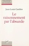 Jean-Louis Gardies et Maurice Caveing - Le raisonnement par l'absurde.