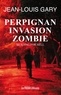 Jean-Louis Gary - Perpignan invasion zombie.