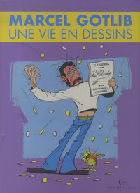 Jean-Louis Gauthey et  Gotlib - Marcel Gotlib - Une vie en dessins.