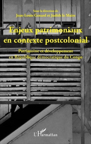 Enjeux patrimoniaux en contexte postcolonial. Patrimoine et développement en République démocratique du Congo