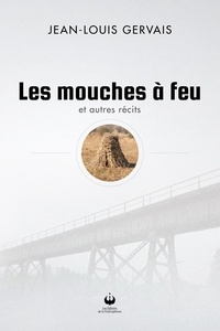 Jean-Louis Gervais - Les mouches à feu.