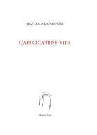 Jean-Louis Giovannoni - L'air cicatrise vite.