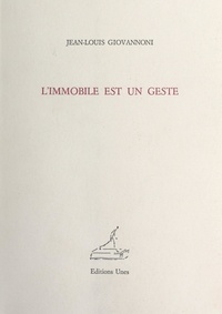 Jean-Louis Giovannoni et Jean-Pierre Pincemin - L'immobile est un geste.