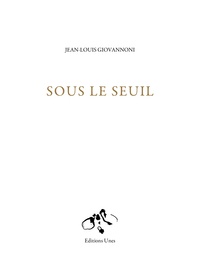 Jean-Louis Giovannoni - Sous le seuil.