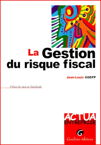 Jean-Louis Goepp - La Gestion Du Risque Fiscal.