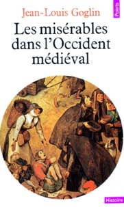 Jean-Louis Goglin - Les Misérables dans l'Occident médiéval.