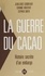 La Guerre du cacao. Histoire secrète d'un embargo
