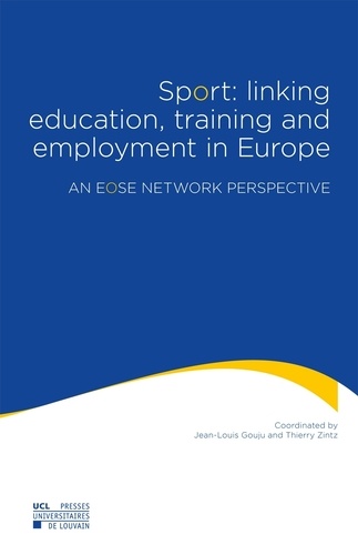 Jean-Louis Gouju et Thierry Zintz - Sport: linking education, training and employement in Europe - An EOSE network perspective.