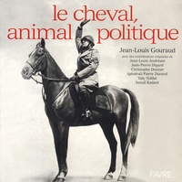 Jean-Louis Gouraud - Le cheval, animal politique.