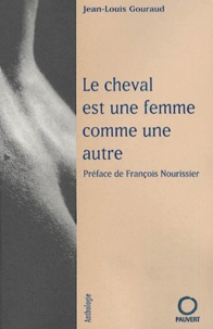 Jean-Louis Gouraud - Le Cheval Est Une Femme Comme Une Autre.