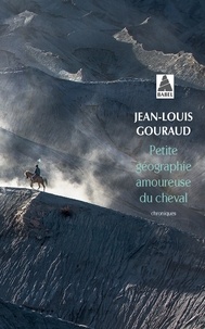 Jean-Louis Gouraud - Petite géographie amoureuse du cheval.