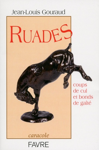 Jean-Louis Gouraud - Ruades - Coups de cul et bonds de gaîté.