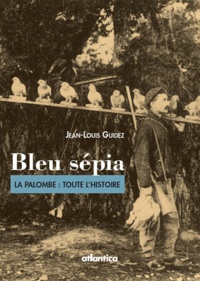 Jean-Louis Guidez - Bleu Sépia - La Palombe : toute l'histoire.