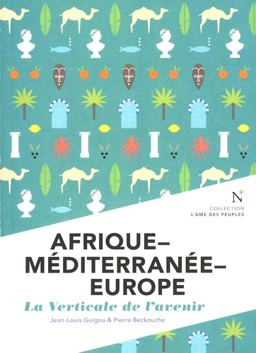Afrique-Méditerranée-Europe. La verticale de l'avenir