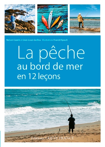 Jean-Louis Guillou et Nelson Cazeils - La pêche au bord de mer en 12 leçons.